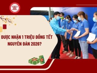 Ai được nhận 1 triệu đồng Tết Nguyên đán 2026? Đối tượng được nhận 1 triệu đồng Tết Nguyên đán 2026 là ai?